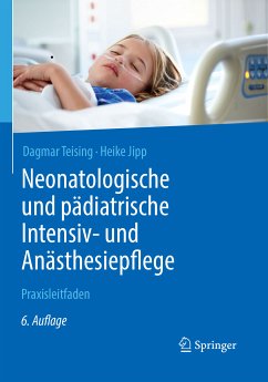 Neonatologische und pädiatrische Intensiv- und Anästhesiepflege (eBook, PDF) - Teising, Dagmar; Jipp, Heike