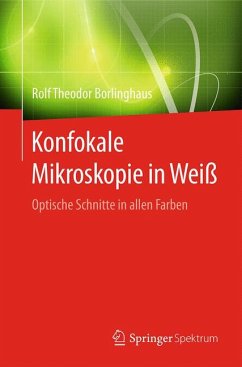 Konfokale Mikroskopie in Weiß (eBook, PDF) - Borlinghaus, Rolf Theodor