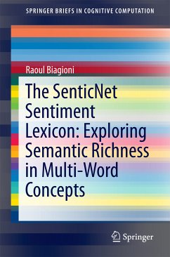 The SenticNet Sentiment Lexicon: Exploring Semantic Richness in Multi-Word Concepts (eBook, PDF) - Biagioni, Raoul