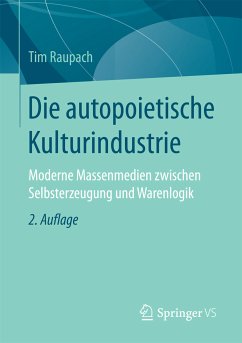 Die autopoietische Kulturindustrie (eBook, PDF) - Raupach, Tim