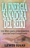 La energia sanadora del Reiki: Un libro para principiantes para una mejor comprension (eBook, ePUB)