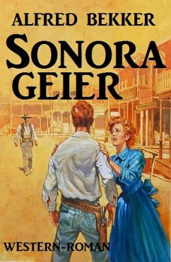 Sonora-Geier: Western Roman (Alfred Bekker, #4) (eBook, ePUB) - Bekker, Alfred