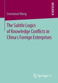 The Subtle Logics of Knowledge Conflicts in China&quote;s Foreign Enterprises (eBook, PDF)