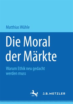 Die Moral der Märkte (eBook, PDF) - Wühle, Matthias