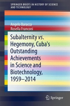 Subalternity vs. Hegemony, Cuba's Outstanding Achievements in Science and Biotechnology, 1959-2014 (eBook, PDF) - Baracca, Angelo; Franconi, Rosella