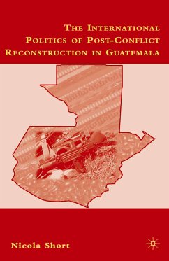 The International Politics of Post-Conflict Reconstruction in Guatemala (eBook, PDF) - Short, N.