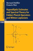Hypoelliptic Estimates and Spectral Theory for Fokker-Planck Operators and Witten Laplacians (eBook, PDF)