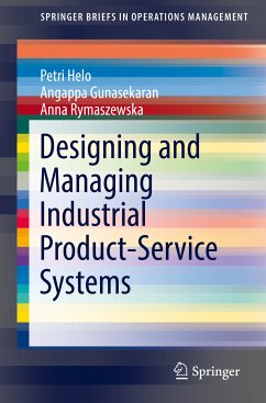 Designing and Managing Industrial Product-Service Systems (eBook, PDF) - Helo, Petri; Gunasekaran, Angappa; Rymaszewska, Anna