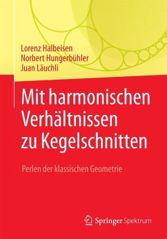 Mit harmonischen Verhältnissen zu Kegelschnitten (eBook, PDF) - Halbeisen, Lorenz; Hungerbühler, Norbert; Läuchli, Juan