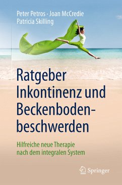 Ratgeber Inkontinenz und Beckenbodenbeschwerden (eBook, PDF) - Petros, Peter; McCredie, Joan; Skilling, Patricia