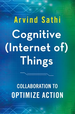 Cognitive (Internet of) Things (eBook, PDF) - Sathi, Arvind