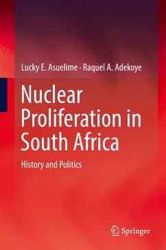 Nuclear Proliferation in South Africa (eBook, PDF) - Asuelime, Lucky E.; Adekoye, Raquel A.