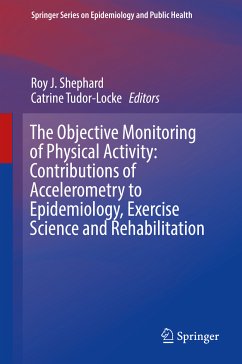 The Objective Monitoring of Physical Activity: Contributions of Accelerometry to Epidemiology, Exercise Science and Rehabilitation (eBook, PDF)