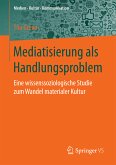Mediatisierung als Handlungsproblem (eBook, PDF)