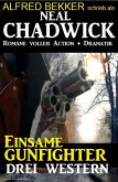 Einsame Gunfighter: Drei Neal Chadwick Western (Alfred Bekker, #1) (eBook, ePUB)