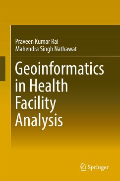 Geoinformatics in Health Facility Analysis (eBook, PDF) - Rai, Praveen Kumar; Nathawat, Mahendra Singh