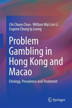 Problem Gambling in Hong Kong and Macao (eBook, PDF) - Chan, Chi Chuen; Li, William Wai Lim; Leung, Eugene Chung Ip