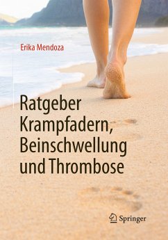 Ratgeber Krampfadern, Beinschwellung und Thrombose (eBook, PDF) - Mendoza, Erika