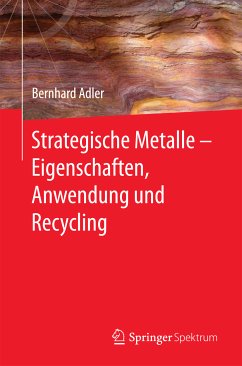 Strategische Metalle - Eigenschaften, Anwendung und Recycling (eBook, PDF) - Adler, Bernhard