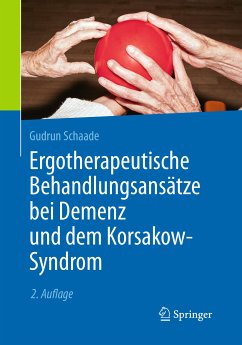 Ergotherapeutische Behandlungsansätze bei Demenz und dem Korsakow-Syndrom (eBook, PDF) - Schaade, Gudrun