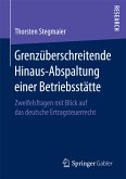 Grenzüberschreitende Hinaus-Abspaltung einer Betriebsstätte (eBook, PDF)