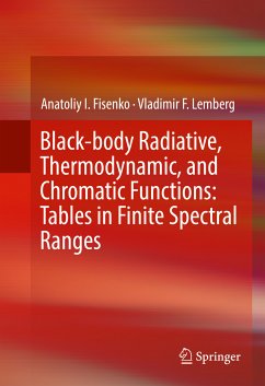 Black-body Radiative, Thermodynamic, and Chromatic Functions: Tables in Finite Spectral Ranges (eBook, PDF) - Fisenko, Anatoliy I.; Lemberg, Vladimir F.