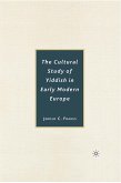 The Cultural Study of Yiddish in Early Modern Europe (eBook, PDF)