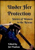 Under Her Protection: Stories of Women to the Rescue (eBook, ePUB)