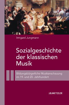Sozialgeschichte der klassischen Musik (eBook, PDF) - Jungmann, Irmgard