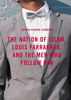 The Nation of Islam, Louis Farrakhan, and the Men Who Follow Him (eBook, PDF) - Gibson, Dawn-Marie