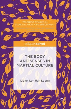 The Body and Senses in Martial Culture (eBook, PDF) - Loh, H.L.L; Loong, Lionel Loh Han