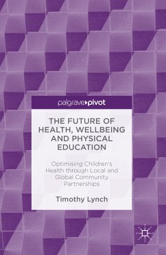 The Future of Health, Wellbeing and Physical Education (eBook, PDF) - Lynch, Timothy