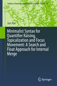 Minimalist Syntax for Quantifier Raising, Topicalization and Focus Movement: A Search and Float Approach for Internal Merge (eBook, PDF) - Abe, Jun
