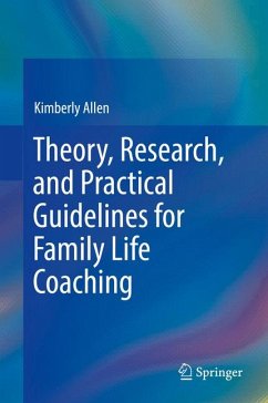 Theory, Research, and Practical Guidelines for Family Life Coaching (eBook, PDF) - Allen, Kimberly