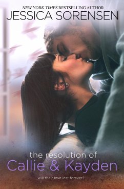 The Resolution of Callie and Kayden (The Coincidence Series, Book 6) (eBook, ePUB) - Sorensen, Jessica The Resolution of Callie and Kayden (The Coincidence Series, Book 6) (eBook, ePUB) - Sorensen, Jessica