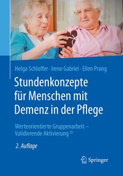 Stundenkonzepte für Menschen mit Demenz in der Pflege (eBook, PDF) - Schloffer, Helga; Gabriel, Irene; Prang, Ellen