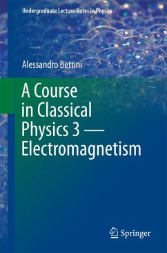 A Course in Classical Physics 3 - Electromagnetism (eBook, PDF) - Bettini, Alessandro