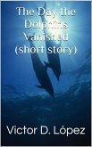 The Day the Dolphins Vanished (short story) (eBook, ePUB)