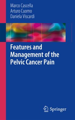 Features and Management of the Pelvic Cancer Pain (eBook, PDF) - Cascella, Marco; Cuomo, Arturo; Viscardi, Daniela
