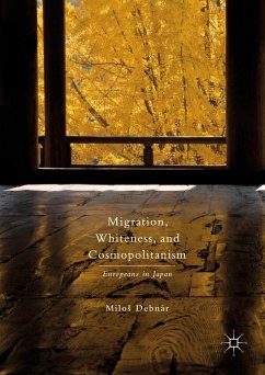 Migration, Whiteness, and Cosmopolitanism (eBook, PDF) - Debnár, Milos Migration, Whiteness, and Cosmopolitanism (eBook, PDF) - Debnár, Milos