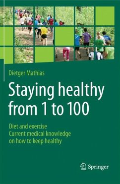 Staying healthy from 1 to 100 (eBook, PDF) - Mathias, Dietger