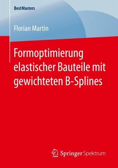 Formoptimierung elastischer Bauteile mit gewichteten B-Splines (eBook, PDF) - Martin, Florian