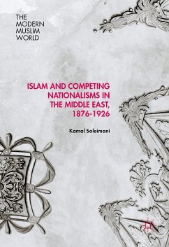 Islam and Competing Nationalisms in the Middle East, 1876-1926 (eBook, PDF) - Soleimani, Kamal