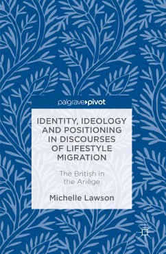 Identity, Ideology and Positioning in Discourses of Lifestyle Migration (eBook, PDF) - Lawson, Michelle