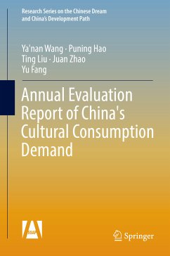 Annual Evaluation Report of China's Cultural Consumption Demand (eBook, PDF) - Wang, Ya'nan; Hao, Puning; Liu, Ting; Zhao, Juan; Fang, Yu