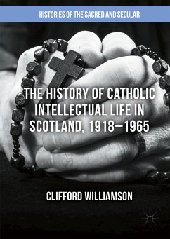 The History of Catholic Intellectual Life in Scotland, 1918–1965 (eBook, PDF) - Williamson, Clifford; Williamson, Clifford