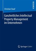 Ganzheitliches Intellectual Property Management im Unternehmen (eBook, PDF)