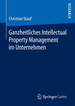 Ganzheitliches Intellectual Property Management im Unternehmen (eBook, PDF) - Stauf, Christian