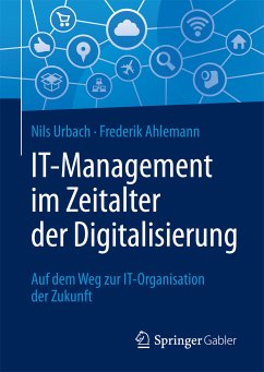 IT-Management im Zeitalter der Digitalisierung (eBook, PDF) - Urbach, Nils; Ahlemann, Frederik