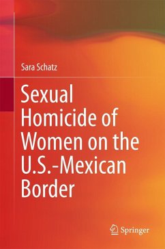 Sexual Homicide of Women on the U.S.-Mexican Border (eBook, PDF) - Schatz, Sara